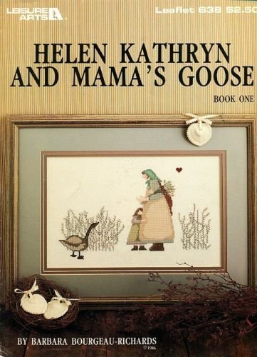 Helen Kathryn and Mama's Goose (Cross-stitch Book One, Leaflet 638) by Barbara Bourgeau-Richards (Pamphlet)