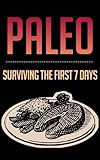 Paleo: Surviving The First 7 Days