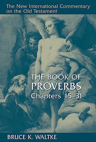 The Book Of Proverbs: Chapters 1-15. (New International Commentary