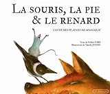La souris, la pie et le renard : Conte des plaines de Mongolie by