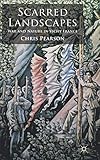 Scarred Landscapes: War and Nature in Vichy France by 