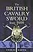 The British Cavalry Sword From 1600 by Charles Martyn