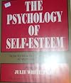 the psychology of self esteem, how to reach your potential at work and at home