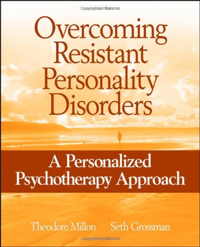 Overcoming Resistant Personality Disorders: A Personalized Psychotherapy Approach Overcoming Resistant Personality Disorders: A Personalized Psychotherapy Approach