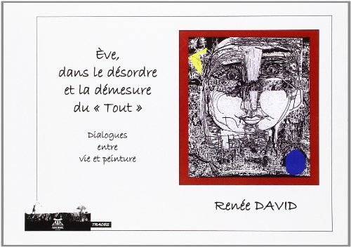 Ève, dans le désordre et la démesure du tout