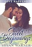 Sweet Beginnings: A Small Town Sweet Romance (Love Happens Book 2) by Susan Warner