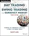 Day Trading and Swing Trading the Currency Market: Technical and Fundamental Strategies to Profit from Market Moves (Wiley Trading)