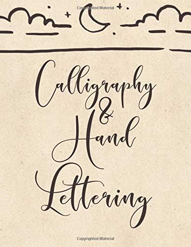 Calligraphy & Hand Lettering: Calligraphy Practice Book: Slanted Grid Calligraphy Paper for Beginners and Experts; Pointed Pen or Brush Pen Lettering Workbook (8.5x11 inches, 100 pages) Paperback – 22 Aug 2018