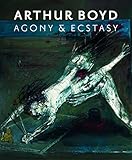 Arthur Boyd: Agony and Ecstacy by 