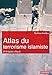 Atlas du terrorisme islamiste. D'Al-Qaida à Daech (Atlas/Monde) (French Edition) by