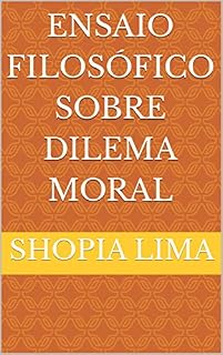 Livro Ensaio Filosófico Sobre Dilema Moral