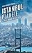 Istanbul planète : La ville-monde du XXIe siècle by