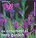 The Ornamental Herb Garden: Creating Compact Gardens by Catherine Mason (2002-08-01) by 