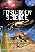 Forbidden Science: From Ancient Technologies to Free Energy