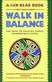 Walk in Balance: The Path to Healthy, Happy, Harmonious Living by Sun Bear, Wabun Wind