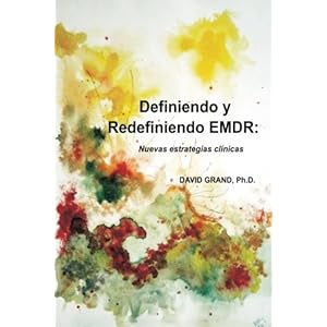 Definiendo y Redefiniendo EMDR: Nuevas estratégias clínicas (Spanish Edition)