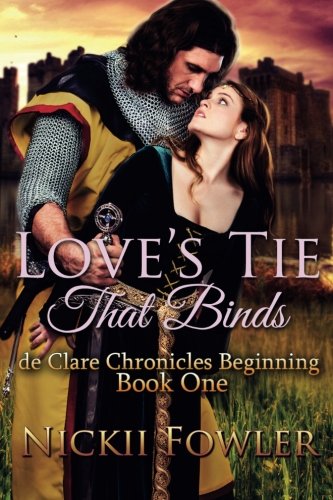 Love's Tie That Binds: De Clare Chronicles Beginning (Volume 1)