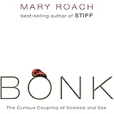 Bonk: The Curious Coupling of Science and Sex