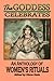 The Goddess Celebrates: An Anthology of Women's Rituals by Diane Stein