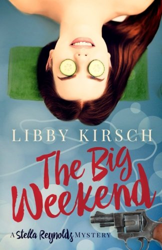 The Big Weekend: A Stella Reynolds Mystery (The Stella Reynolds Mystery Series) (Volume 4)
