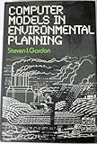 Computer Models in Environmental Planning, Gordon, Steven I., 0442229747