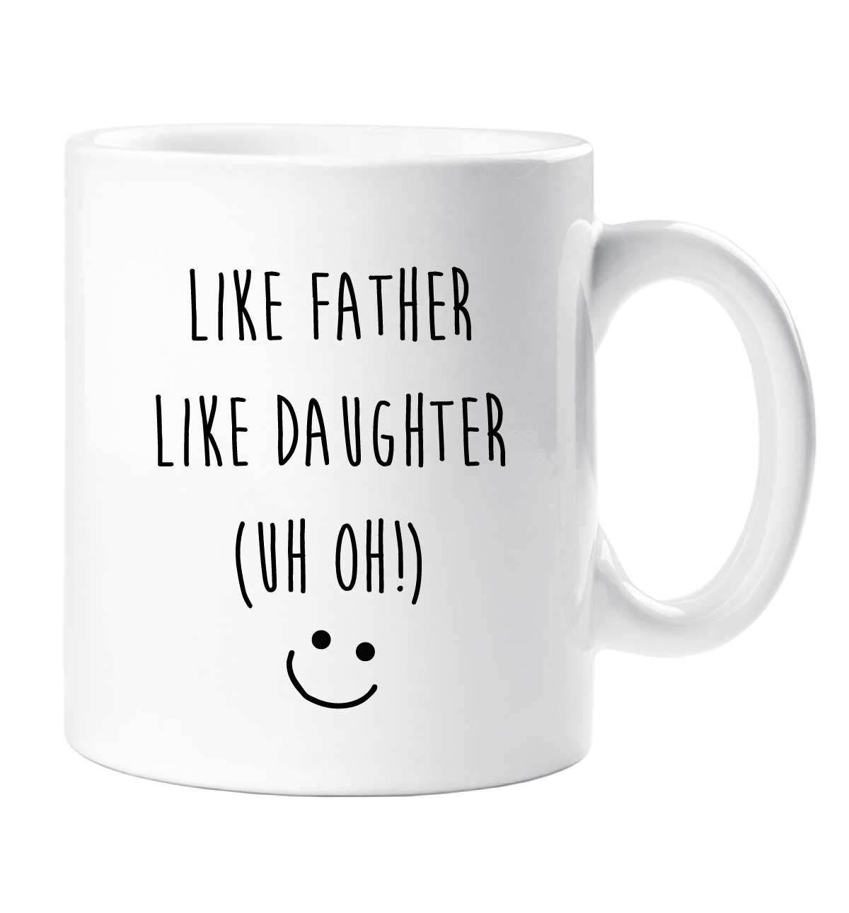 60 Second Makeover Limited Like Father Like Daughter (uh Oh!) Mug Funny Novelty Dad Fathers Day Present