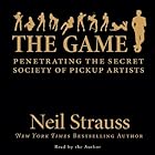 The Game: Penetrating the Secret Society of Pickup Artists