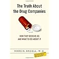 The Truth About the Drug Companies: How They Deceive Us and What to Do About It