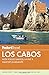 Fodor's Los Cabos: with Todos Santos, La Paz & Valle de Guadalupe (Full-color Travel Guide)