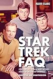 Star Trek FAQ (Unofficial and Unauthorized): Everything Left to Know About the First Voyages of the by Mark Clark, David Gerrold