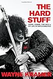 The Hard Stuff: Dope, Crime, the MC5, and My Life of Impossibilities by Wayne Kramer