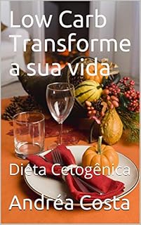 Livro Low Carb Transforme a sua vida: Dieta Cetogênica