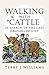 Walking With Cattle: In Search of the Last Drovers of Uist by Terry J. Williams