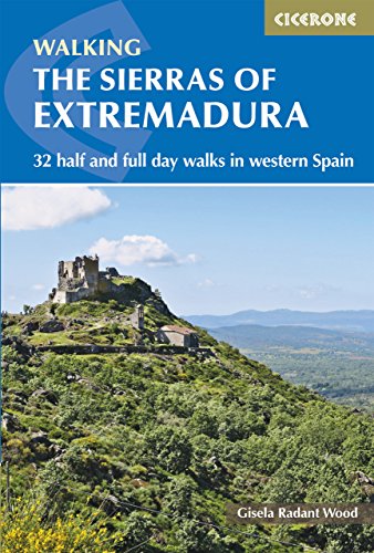 The Sierras of Extremadura: 32 half and full-day walks in western Spain's hills (International Walking) by Gisela Radant Wood