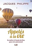 Appelés à la vie: Se mettre à l'écoute de Dieu pour vivre pleinement (French Edition) by