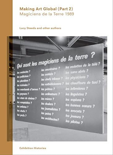 Making Art Global (Part 2): 'Magiciens de la Terre' 1989 (Exhibition Histories)