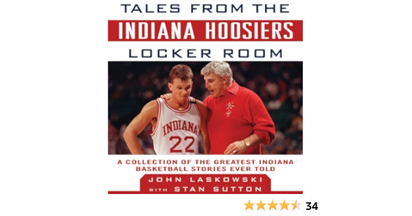Amazon.com: Tales From The Indiana Hoosiers Locker Room: A Collection Of  The Greatest Indiana Basketball Stories Ever Told (Audible Audio Edition):  Stan Sutton, Dan John Miller, John Laskowski, Audible Studios: Audible Books
