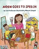 Aiden Goes to Speech by Lisa Mortensen, Maryna Salagub