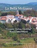 La Bella Molisana: "Country Italian Cooking" La Bella Molisana: "Country Italian Cooking"