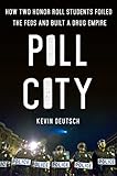 Pill City: How Two Honor Roll Students Foiled the Feds and Built a Drug Empire