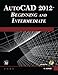 AutoCAD 2012 Beginning and Intermediate by Munir Hamad
