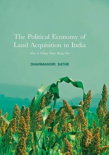 The Political Economy of Land Acquisition in India: How a Village Stops Being O…