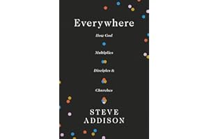 Everywhere: How God Multiplies Disciples and Churches