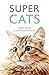 Super Cats: True Tales of Extraordinary Felines by 