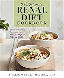 30-Minute Renal Diet Cookbook: Easy, Flavorful Recipes for Every Stage of Kidney Disease by Aisling Whelan MS  RDN  CDN