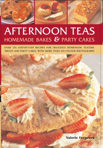 Afternoon Teas, Homemade Bakes & Party Cakes: Over 150 recipes for delicious home-made treats, with by Martha Day