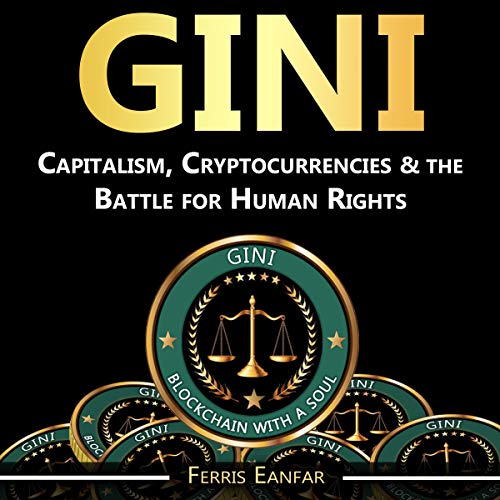 [D.O.W.N.L.O.A.D] Gini: Capitalism, Cryptocurrencies & the Battle for Human Rights P.D.F