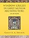 Window Grilles in Early Muslim Architecture: An Outline by 