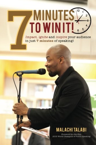 Download 7 Minutes to Win It: Impact, ignite and inspire your audience in just 7 minutes of speaking!