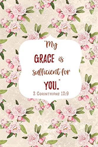 Scripture Journal Notebook with 110 Bible Verse to Meditate: My Grace is Sufficient For You (Journals for Women to Write In)